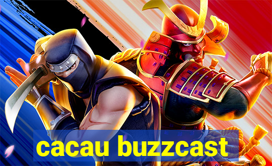 cacau buzzcast